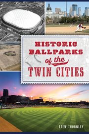 Historic ballparks of the twin cities cover image