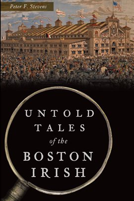 Cover image for Untold Tales of the Boston Irish