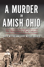 A murder in amish ohio. The Martyrdom of Paul Coblentz cover image