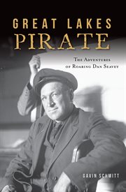 Great Lakes pirate : the adventures of Roaring Dan Seavey cover image