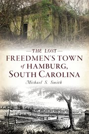 The lost freedmen's town of hamburg, south carolina cover image
