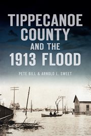 Tippecanoe county and the 1913 flood cover image
