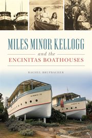 Miles minor kellogg and the encinitas boathouses cover image