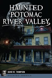 HAUNTED POTOMAC RIVER VALLEY cover image