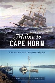 Maine to Cape Horn : the world's most dangerous voyage cover image