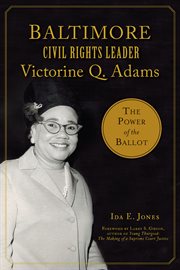 Baltimore Civil Rights Leader Victorine Q. Adams : The Power of the Ballot cover image