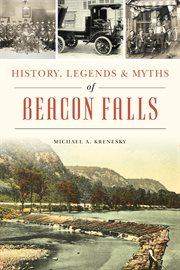 History, legends & myths of beacon falls cover image