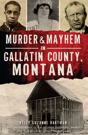Murder & mayhem in gallatin county, montana cover image