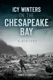 Icy winters on the Chesapeake Bay : a history cover image