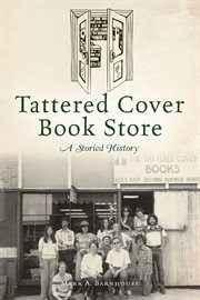 Tattered cover book store. A Storied History cover image