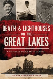 Death & lighthouses on the great lakes : a history of murder & misfortune cover image