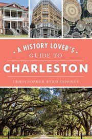A history lover's guide to Charleston cover image