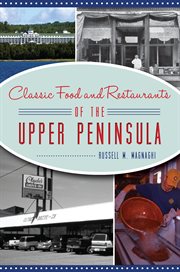 Classic food and restaurants of the Upper Peninsula cover image