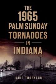 The 1965 Palm Sunday tornadoes in Indiana cover image