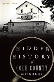 Hidden history of Cole County, Missouri cover image