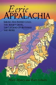 Eerie Appalachia : Smiling Man, Indrid Cold, the Jersey Devil, the legend of Mothman and more cover image