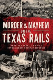 Murder & mayhem on the Texas rails cover image