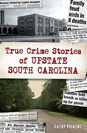 True crime stories of upstate South Carolina cover image