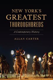 New York's greatest thoroughbreds : a contemporary history cover image