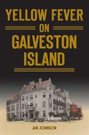 Yellow fever on Galveston Island cover image