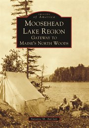 Moosehead Lake region : gateway to Maine's North Woods cover image