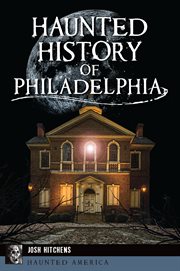 HAUNTED HISTORY OF PHILADELPHIA cover image
