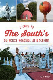 GUIDE TO THE SOUTH'S QUIRKIEST ROADSIDE ATTRACTIONS cover image
