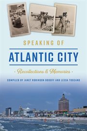 SPEAKING OF ATLANTIC CITY : recollections and memories cover image