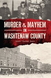 MURDER & MAYHEM IN WASHTENAW COUNTY cover image