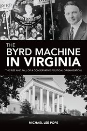 BYRD MACHINE IN VIRGINIA : the rise and fall of a conservative political organization cover image