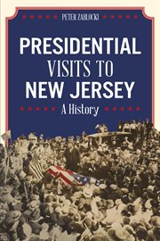 PRESIDENTIAL VISITS TO NEW JERSEY : a history cover image