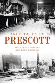 TRUE TALES OF PRESCOTT cover image