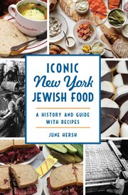 Iconic New York Jewish food : a history and guide with recipes cover image