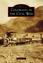 Colorado in the Civil War : Images of America cover image