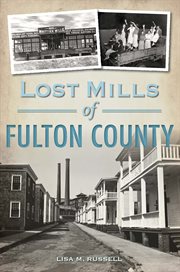 Lost Mills of Fulton County : Lost cover image