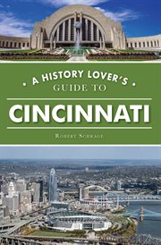 A History Lover's Guide to Cincinnati : History & Guide cover image