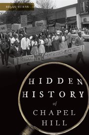 Hidden History of Chapel Hill : Hidden History (Arcadia Publishing) cover image