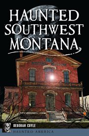 Haunted Southwest Montana : Haunted America (Arcadia Publishing) cover image