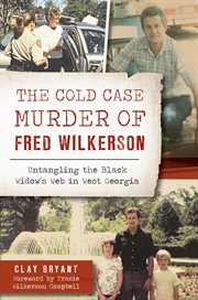 The Cold Case Murder of Fred Wilkerson : Untangling the Black Widow's Web in West Georgia. True Crime cover image