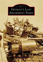 Detroit's Lost Amusement Parks : Images of America cover image