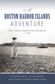 A Boston Harbor islands adventure : the great Brewster journal of 1891 cover image