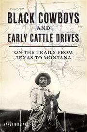 Black Cowboys and Early Cattle Drives : On the Trails from Texas to Montana cover image