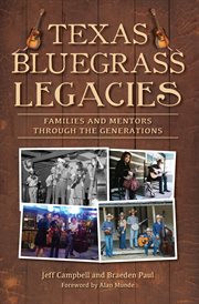 Texas Bluegrass Legacies : Families and Mentors through the Generations cover image