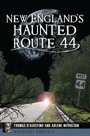 New England's Haunted Route 44 : Haunted America cover image