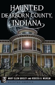 Haunted Dearborn County, Indiana : Haunted America cover image