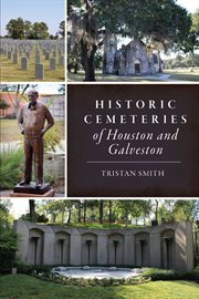 Historic Cemeteries of Houston and Galveston : Landmarks cover image