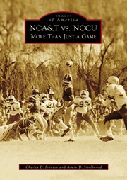 NCA&T vs. NCCU : More Than Just A Game. Images of America cover image