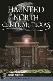 Haunted North Central Texas : Haunted America cover image
