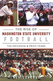 The Rise of Washington State University Football : The Erickson & Price Years. Sports cover image