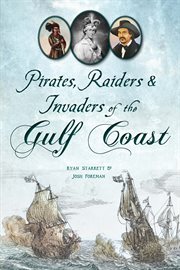 Pirates, Raiders & Invaders of the Gulf Coast : History Press cover image
